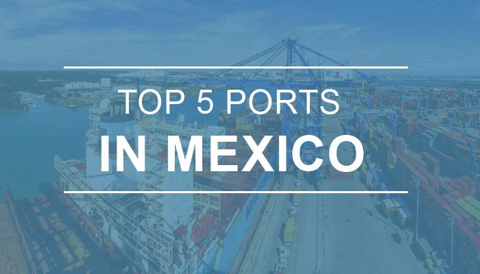 5 Major Sea Ports in Mexico